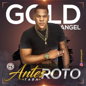 Gold Angel – Antes Taba Roto